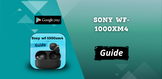 Sony WF-1000XM4 Earbuds Guide