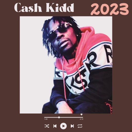 Cash Kidd Songs 2023