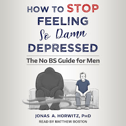Imagen de icono How to Stop Feeling So Damn Depressed: The No BS Guide for Men