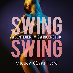 Ikonbillede Swing Swing. Abenteuer im Swingerclub: Swinger-Geschichten