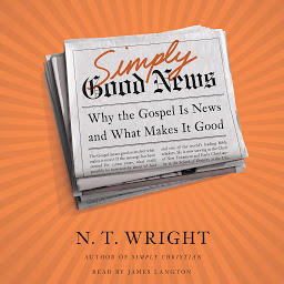 Simply Good News: Why the Gospel Is News and What Makes It Good 아이콘 이미지