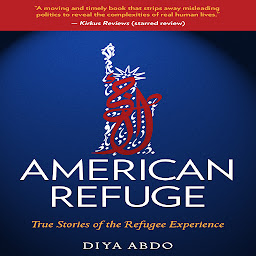 Icon image American Refuge: True Stories of the Refugee Experience
