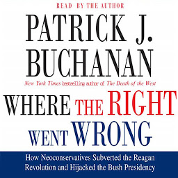 Icon image Where the Right Went Wrong: How Neoconservatives Subverted the Reagan Revolution and Hijacked the Bush Presidency