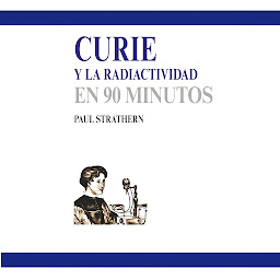 Ikonbilde Curie y la radiactividad en 90 minutos (90 minutos)