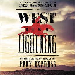Icon image West Like Lightning: The Brief, Legendary Ride of the Pony Express