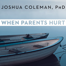 Icon image When Parents Hurt: Compassionate Strategies When You and Your Grown Child Don't Get Along