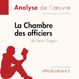 Image de l'icône La Chambre des officiers de Marc Dugain (Analyse de l'oeuvre): Analyse complète et résumé détaillé de l'oeuvre