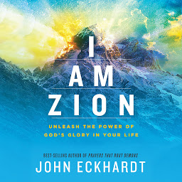 Icon image I Am Zion: Unleash the Power of God’s Glory in Your Life