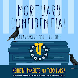 Icon image Mortuary Confidential: Undertakers Spill the Dirt