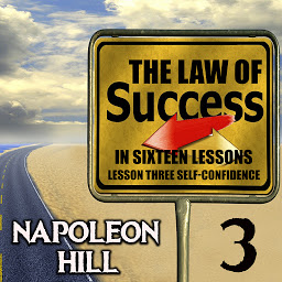Icon image The Law of Success in Sixteen Lessons: Lesson Three. Self-Confidence
