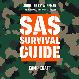 Obraz ikony: SAS Survival Guide – Camp Craft: The Ultimate Guide to Surviving Anywhere