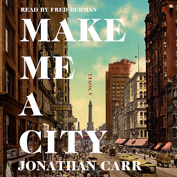 Icon image Make Me a City: A Novel