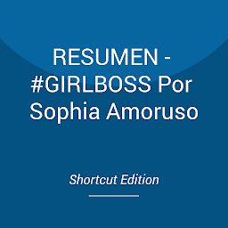Icon image RESUMEN - #GIRLBOSS Por Sophia Amoruso