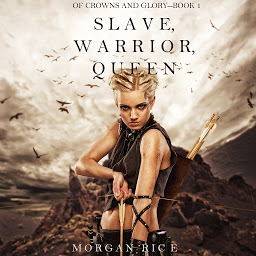 Icon image Slave, Warrior, Queen (Of Crowns and Glory--Book 1)