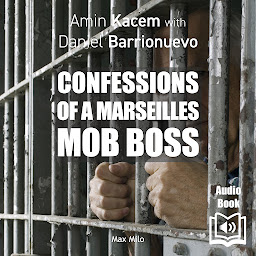 Icon image Confessions of a Marseilles Mob Boss: Témoignage