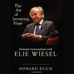 Icon image The Art of Inventing Hope: Intimate Conversations with Elie Wiesel