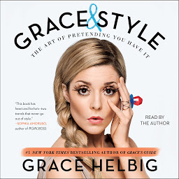 Icon image Grace & Style: The Art of Pretending You Have It