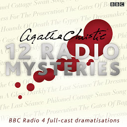 Icon image Agatha Christie: Twelve Radio Mysteries: Twelve BBC Radio 4 dramatisations