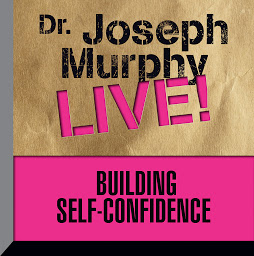 Icon image Building Self-Confidence: Dr. Joseph Murphy LIVE!