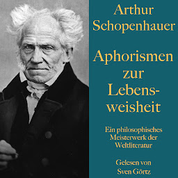 Symbolbild für Arthur Schopenhauer: Aphorismen zur Lebensweisheit: Ein philosophisches Meisterwerk der Weltliteratur
