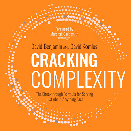 Symbolbild für Cracking Complexity: The Breakthrough Formula for Solving Just about Anything Fast