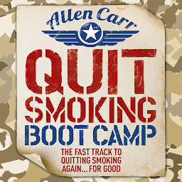 Obraz ikony: Quit Smoking Boot Camp: The Fast-Track to Quitting Smoking Again for Good
