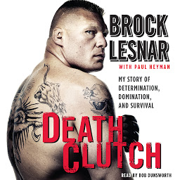 Відарыс значка "Death Clutch: My Story of Determination, Domination, and Survival"