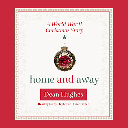 Icon image Home and Away: A World War II Christmas Story
