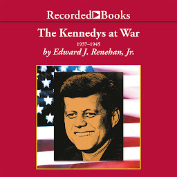 Icon image The Kennedys at War: 1937-1945