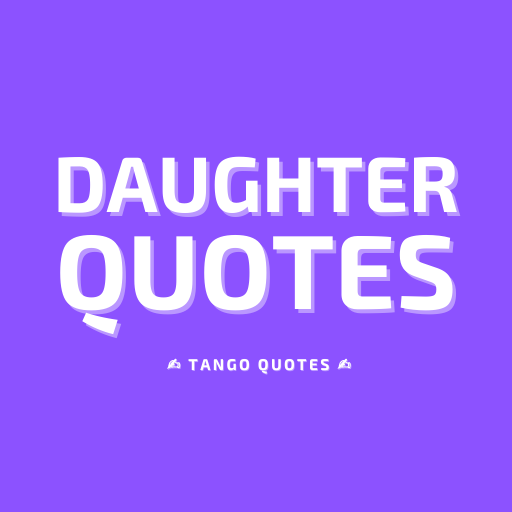 Daughter Quotes and Sayings