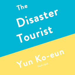 Simge resmi The Disaster Tourist: A Novel