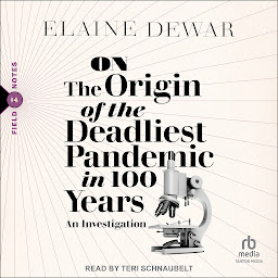 Icon image On the Origin of the Deadliest Pandemic in 100 Years: An Investigation