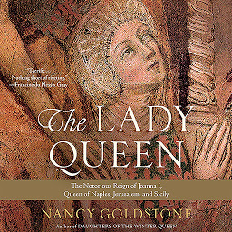 รูปไอคอน The Lady Queen: The Notorious Reign of Joanna I, Queen of Naples, Jerusalem, and Sicily