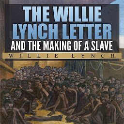 Icon image The Willie Lynch Letter and The Making of a Slave