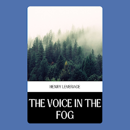 Icon image THE VOICE IN THE FOG: Popular Books by HENRY LEVERAGE : All times Bestseller Demanding Books