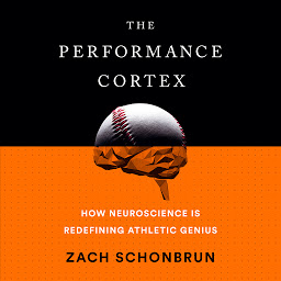 Icon image The Performance Cortex: How Neuroscience Is Redefining Athletic Genius