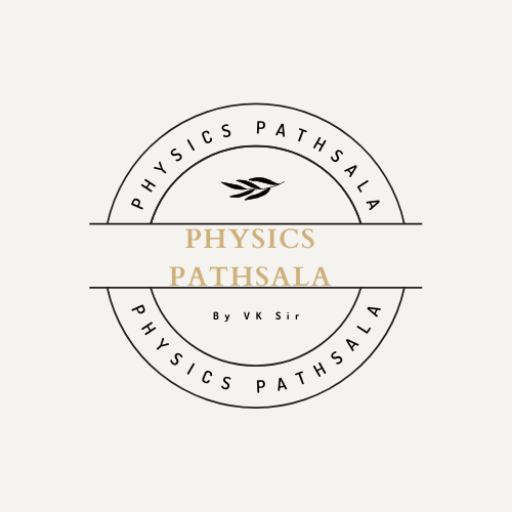 Physics Pathsala by VK Sir