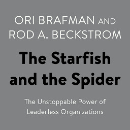 The Starfish and the Spider: The Unstoppable Power of Leaderless Organizations ikonjának képe