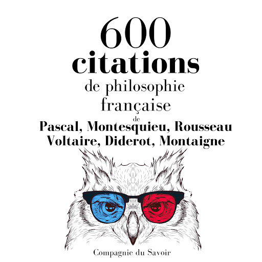 600 Citations De Philosophie Francaise By Pascal Montesquieu Rousseau Voltaire Diderot Montaigne Audiobooks On Google Play