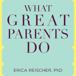 Imagem do ícone What Great Parents Do: 75 Simple Strategies for Raising Kids Who Thrive