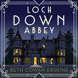 Icon image Loch Down Abbey: Downton Abbey meets locked-room mystery in this playful, humorous novel set in 1930s Scotland
