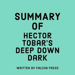 Obraz ikony: Summary of Héctor Tobar's Deep Down Dark