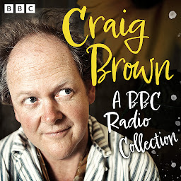 Icon image Craig Brown: A BBC Radio Collection: This is Craig Brown, 1966 & All That, As Told to Craig Brown and Lost Diaries
