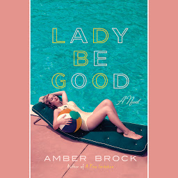 Icon image Lady Be Good: A Novel