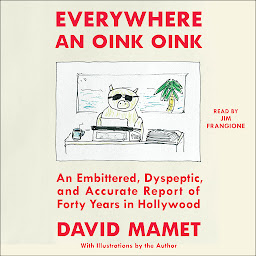 Slika ikone Everywhere An Oink Oink: An Embittered, Dyspeptic, and Accurate Report of Forty Years In Hollywood