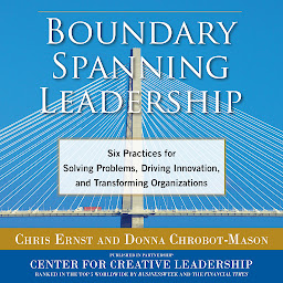 Icon image Boundary Spanning Leadership: Six Practices for Solving Problems, Driving Innovation, and Transforming Organizations