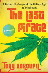 Icon image The Last Pirate: A Father, His Son, and the Golden Age of Marijuana