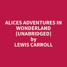 Icon image Alices Adventures in Wonderland (Unabridged): optional