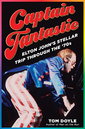 Icon image Captain Fantastic: Elton John's Stellar Trip Through the '70s