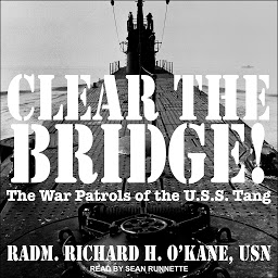 Icon image Clear the Bridge!: The War Patrols of the U.S.S Tang